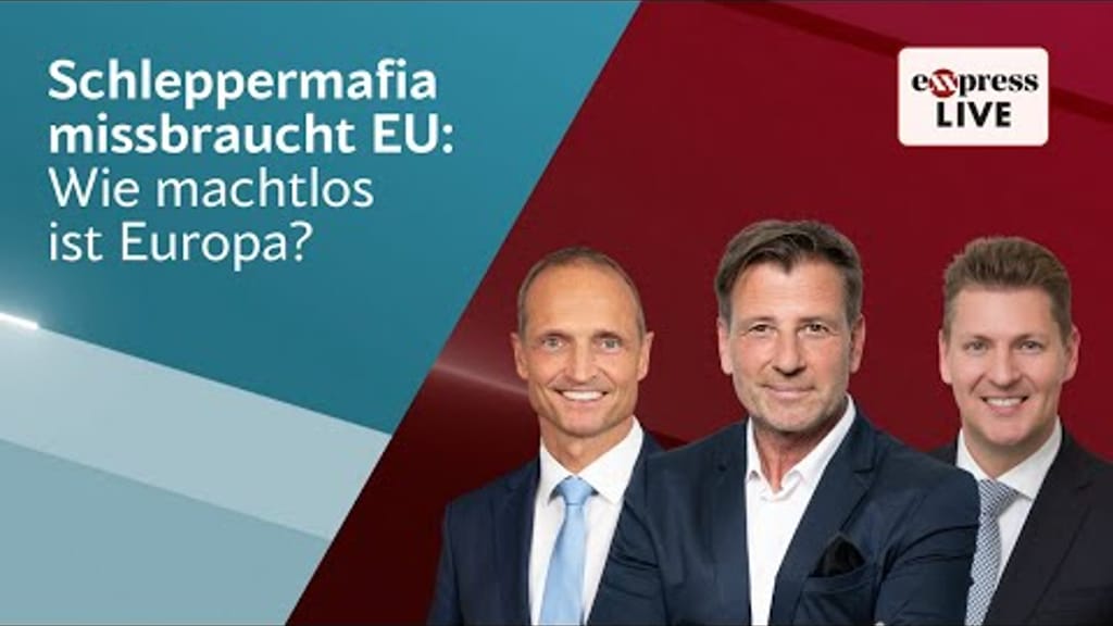 exxpress live ab 07:30 Uhr: Schleppermafia missbraucht EU: Wie machtlos ist Europa? - news - exxpress Nachrichten