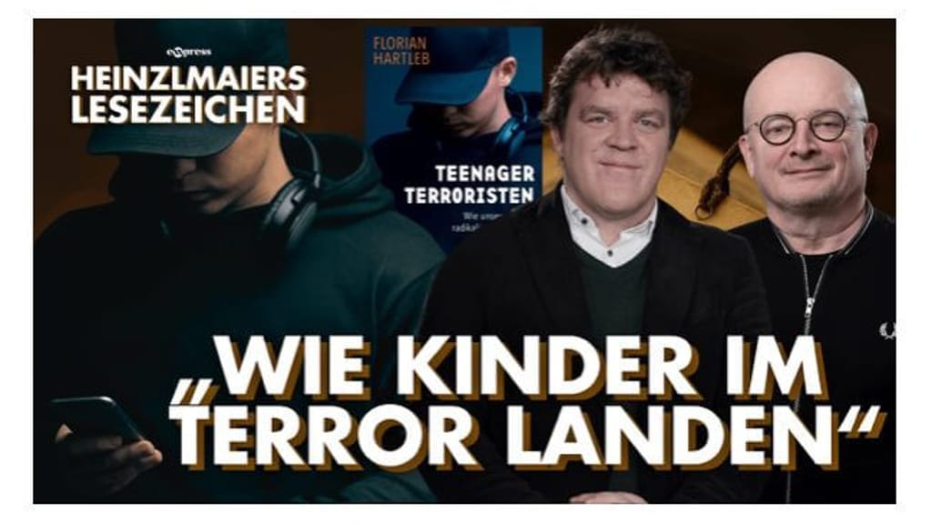 Heinzlmaiers Lesezeichen: Wie unsere Kinder in die Radikalisierung rutschen - politik - exxpress Nachrichten