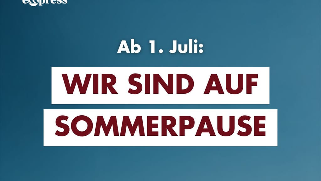 Sommerpause bei exxpress Live - news - exxpress Nachrichten
